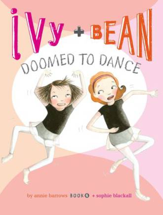 Ivy & Bean #6 Doomed to Dance
