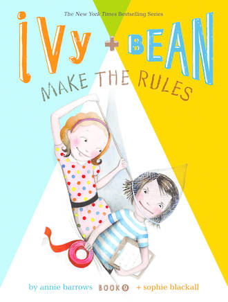 Ivy & Bean #9 Make the Rules