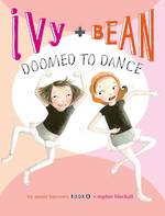 Ivy & Bean #6 Doomed to Dance