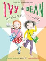 Ivy & Bean #8 No News is Good News